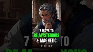7 Ways to Be Mysterious & Magnetic | Stoic Wisdom
