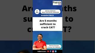 Are 5 months sufficient to crack CAT? | AskPatrick | Patrick Dsouza