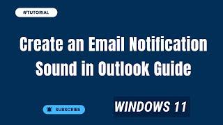 How to Create an Email Notification Sound in Outlook Guide