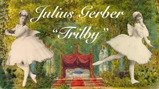 Julius Gerber (1870) Variation from Ballet “Trilby”