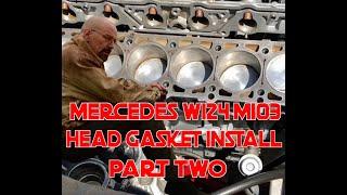 MERCEDES W124 M103 HEAD GASKET INSTALL PART TWO