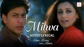 Mitwa - Lyrical Song | KANK | Shahrukh Khan, Rani Mukherjee | Shankar Ehsaan Loy | Romantic Song