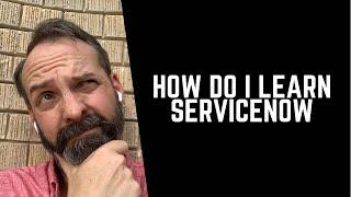How Do I Learn ServiceNow (The Duke Answers)