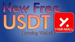 New Free USDT Earning Website | Earn Daily Profit From this Website | Yami Mall USDT Website