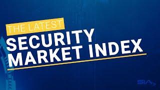 Get the Latest Industry Confidence Numbers With SIA’s Security Market Index