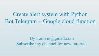 How to setting a notification system with Python Telegram and Google cloud function