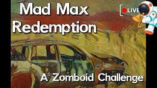 Zomboid Challenge: Mad Max Redemption #3