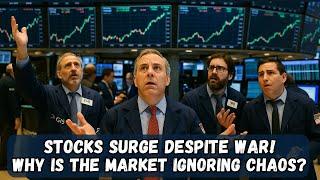 STOCKS SURGE DESPITE WAR!  Why Is The Market Ignoring The Chaos?