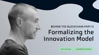 Behind the Blockchain Part III: Formalizing the Innovation Model