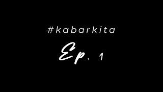 #KABARKITA EP. 1