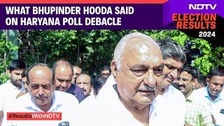 Haryana Election Result | What Bhupinder Hooda Said On Haryana Poll Debacle