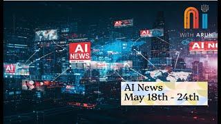 Weekly Top 10 AI News from Around The World - May 25th 2025