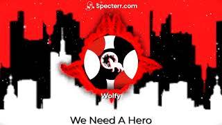 Wolfy Beatz   We Need a Hero original