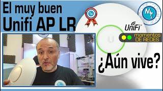 El buen Unifi Access Point Long Range (LR) Puedo seguir usánsolo en 2024?  Unifi AP LR