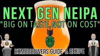 Next Gen NEIPA Budget Friendly Edition Home Brewers Guide