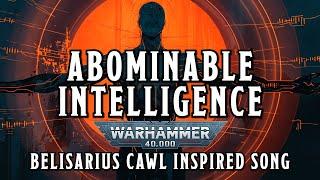 Abominable Intelligence - A Warhammer 40k Cawl Inspired Song #warhammer