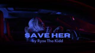 Ryze Tha Kidd - Save Her [Official Lyric Video]
