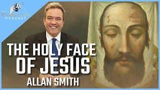 The Holy Face of Jesus - Veronica's Veil and more. Allan Smith. Parousia Podcast