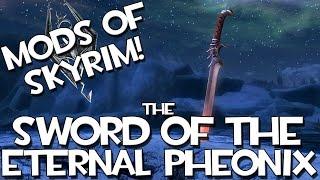 Mods of Skyrim - Sword of the Eternal Pheonix!