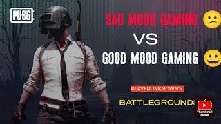 Sad Mood Vs Good Mood Gaming @Pubg_Shots