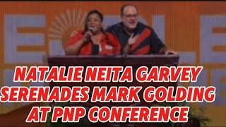 WATCH! Natalie Neita Garvey serenades Mark Golding at PNP Conference.