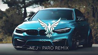 Nej - Paro (Rozh Music Remix) اروع اغنية اجنبية - حماسية مشهورة️ 2024 مطلوبة اكثر من روعة