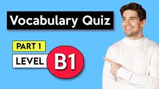 B1 Vocabulary Quiz - Part 1 | English Vocabulary Quiz