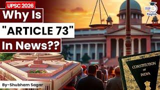 Why is Article 73 in News? | Shubham Sagar | StudyIQ IAS English