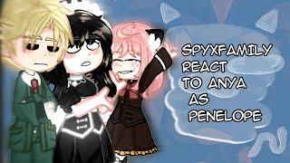 spyxfamily react to anya as penelope/rus/eng