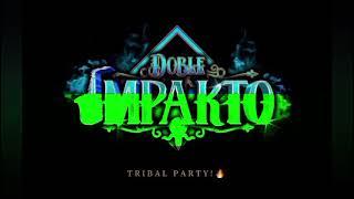 TRIBAL PARTY- Doble Impakto