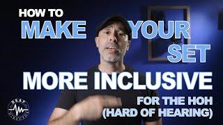 HOW TO MAKE YOUR SET MORE INCLUSIVE FOR HOH (HARD OF HEARING) CREW MEMBERS: 7 TIPS