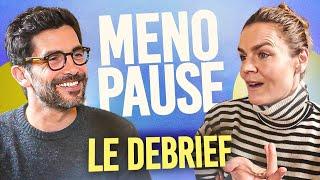 Débrief MÉNOPAUSE : Comment la vivre ?