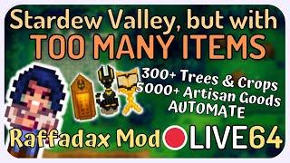 Stardew Valley but with TOO MANY ITEMS! - Raffadax Complete Production Mod - LIVE [64]