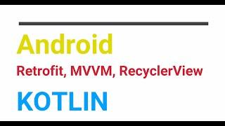 Android Kotlin MVVM Retrofit2 on RecyclerView | Picasso | 2024