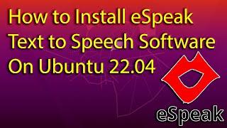 How to Install eSpeak Text to Speech Software on Ubuntu 22.04