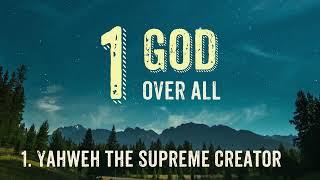 One God over All: Yahweh the Supreme Creator # 1