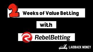 2 Weeks of Value Betting| RebelBetting 2022