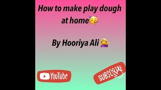 How to make play dough at home || by Hooriya Ali ||