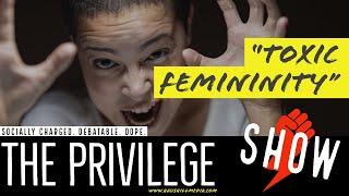 The Privilege Show: Toxic Femininity | S2,E02 (Podcast)