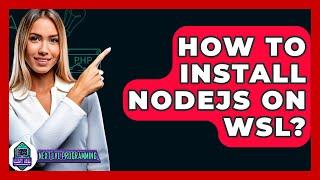 How To Install Nodejs On Wsl? - Next LVL Programming