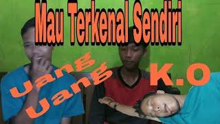 Mau Terkenal Sendiri"Dan Ahkirnya