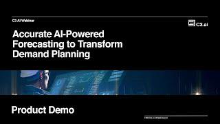 C3 AI Demand Forecasting Demo: Accurate AI-Powered Forecasting to Transform Planning