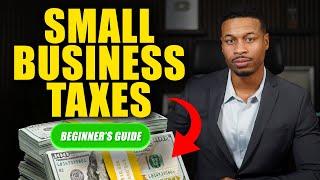 Small Business Taxes for Beginners: A Simple Guide To Filing in 2025