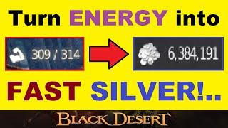 Turn Your *ENERGY* into ~FAST SILVER!~.. (Several Methods).. Black Desert Online Energy Guide