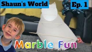 Shaun’s World - Ep1. Marble fun