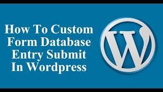 How To Custom Form Database Enter In Wordpress - Wordpress Tutorial