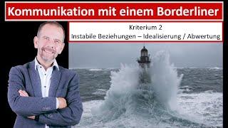 Kommunikation mit einem Borderliner - Kriterium 2 - Instabile Beziehungen Entwertung / Idealisierung