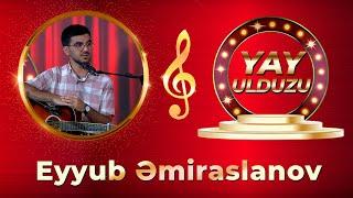 Eyyub Əmiraslanov - YAY ULDUZU - ARB TV - TAM HİSSƏ