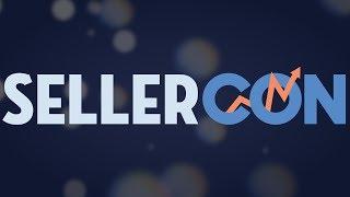 SellerCon - The Best Amazon Sellers Conference In the World!