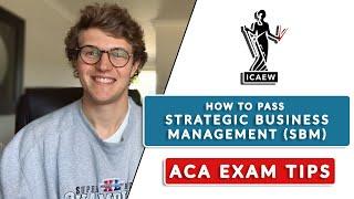 HOW TO PASS ICAEW STRATEGIC BUSINESS MANAGEMENT (SBM) ACA EXAM